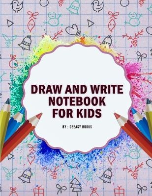 Draw and Write Notebook for Kids - Deeasy Books