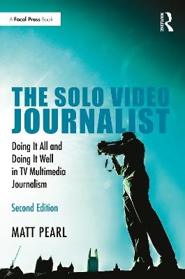 The Solo Video Journalist - Matt Pearl