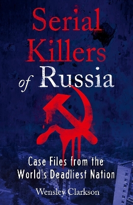 Serial Killers of Russia - Wensley Clarkson