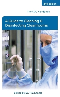 The CDC Handbook: A Guide to Cleaning and Disinfecting Cleanrooms - Dr. Tim Sandle