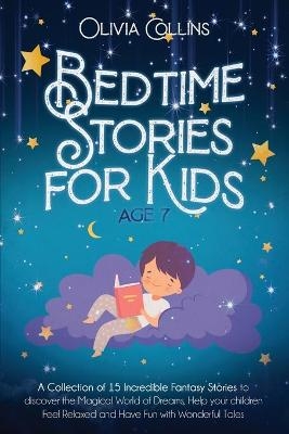 Bedtime Stories for Kids Age 7 - Olivia Collins