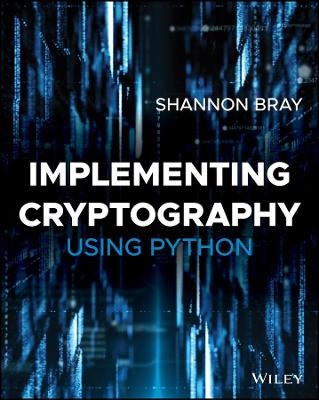 Implementing Cryptography Using Python - Shannon W. Bray