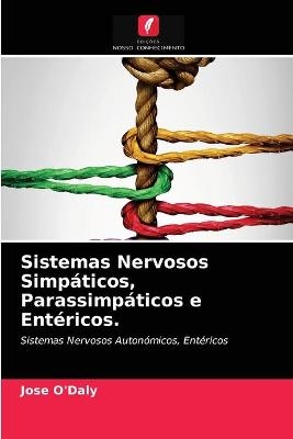 Sistemas Nervosos Simpáticos, Parassimpáticos e Entéricos. - Jose O'Daly