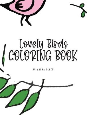 Lovely Birds Coloring Book for Young Adults and Teens (8x10 Hardcover Coloring Book / Activity Book) - Sheba Blake