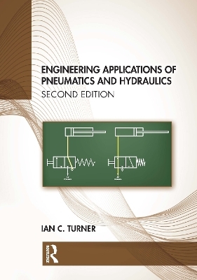 Engineering Applications of Pneumatics and Hydraulics - Ian C. Turner