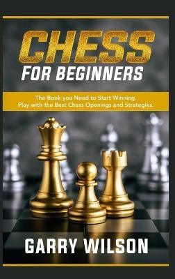 Chess For Beginners - Garry Wilson