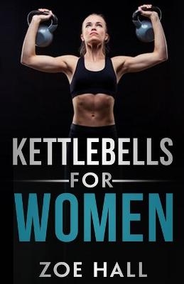 Kettlebells for Women - Zoe Hall