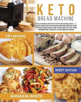 Keto Bread Machine Recipes - Amanda White