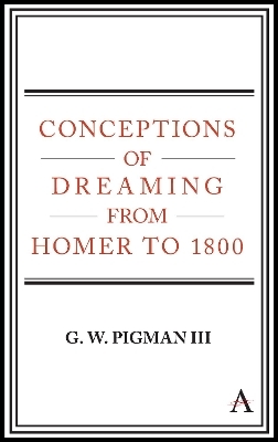Conceptions of Dreaming from Homer to 1800 - G. W. Pigman III