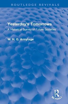 Yesterday's Tomorrows - W. H. G. Armytage