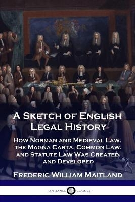 A Sketch of English Legal History - Frederic William Maitland