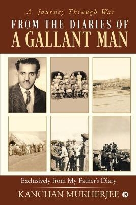From the Diaries of a Gallant man -  Kanchan Mukherjee