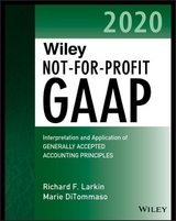 Wiley Not-for-Profit GAAP 2020 - Larkin, Richard F.; Ditommaso, Marie; Ruppel, Warren