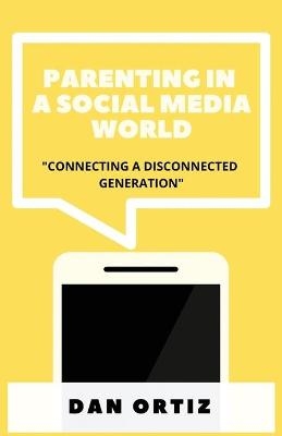 Parenting In A Social Media World - Dan Ortiz