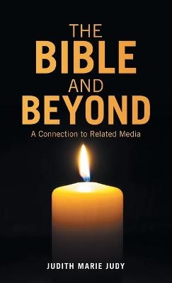 The Bible and Beyond - Judith Marie Judy