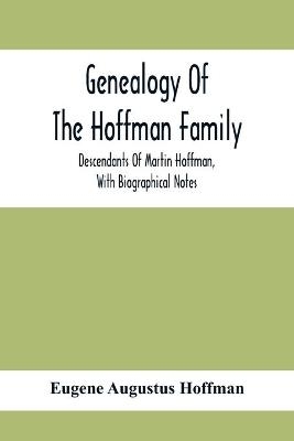 Genealogy Of The Hoffman Family - Eugene Augustus Hoffman