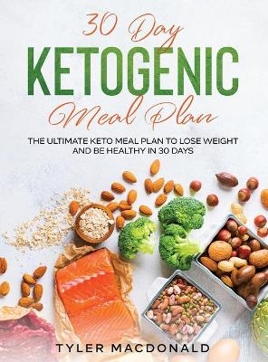 30-Day Ketogenic Meal Plan - Tyler MacDonald