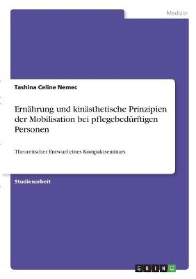 ErnÃ¤hrung und kinÃ¤sthetische Prinzipien der Mobilisation bei pflegebedÃ¼rftigen Personen - Tashina Celine Nemec