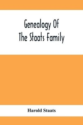 Genealogy Of The Staats Family - Harold Staats