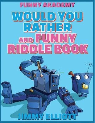 Funny Riddles for Smart Kids - Funny Riddles, Amazing Brain Teasers and Tricky Questions - Jimmy Elliott