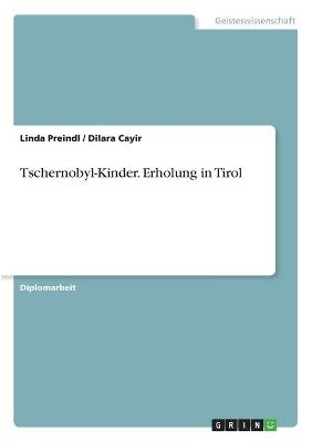 Tschernobyl-Kinder. Erholung in Tirol - Dilara Cayir, Linda Preindl