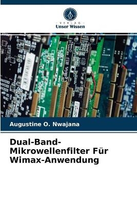 Dual-Band-Mikrowellenfilter Für Wimax-Anwendung - Augustine O Nwajana