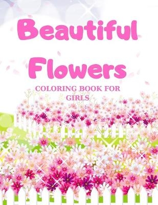 Beautiful Flowers Coloring Book For Girls - Greg Poe