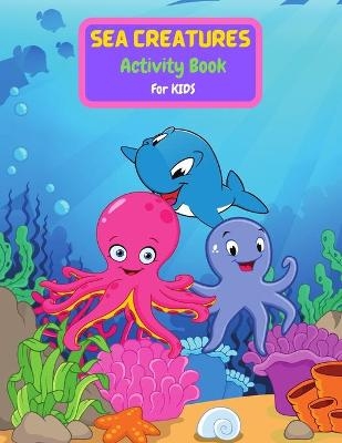 Sea Creatures Activity Book For Kids - Tony Reed