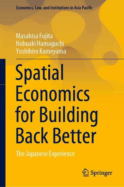 Spatial Economics for Building Back Better - Masahisa Fujita, Nobuaki Hamaguchi, Yoshihiro Kameyama