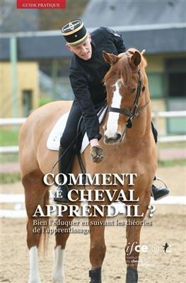 Comment le cheval apprend-il ? : bien l'éduquer en suivant les théories de l'apprentissage -  Collectif