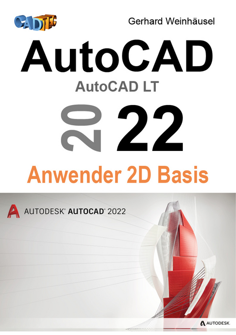 AutoCAD 2022 Anwender 2D Basis - Gerhard Weinhäusel