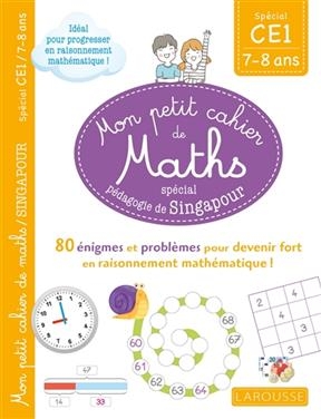 Mon petit cahier de maths, spécial pédagogie de Singapour : spécial CE1, 7-8 ans : 80 énigmes et problèmes pour deven...