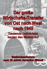 Der große Wirtschafts-Transfer von Ost nach West nach 1945 - Tausende Ostbetriebe bauten den Westen auf - Bestandsaufnahme nach 30 Jahren deutscher Einheit - Hermann Dr. Golle