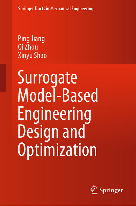 Surrogate Model-Based Engineering Design and Optimization - Ping Jiang, Qi Zhou, Xinyu Shao