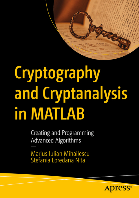 Cryptography and Cryptanalysis in MATLAB - Marius Iulian Mihailescu, Stefania Loredana Nita