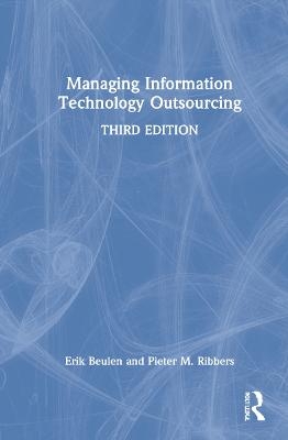 Managing Information Technology Outsourcing - Erik Beulen, Pieter M. Ribbers
