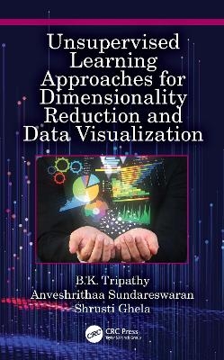 Unsupervised Learning Approaches for Dimensionality Reduction and Data Visualization - B.K. Tripathy, Anveshrithaa Sundareswaran, Shrusti Ghela