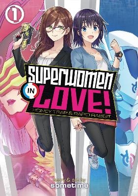 Superwomen in Love! Honey Trap and Rapid Rabbit Vol. 1 -  Sometime