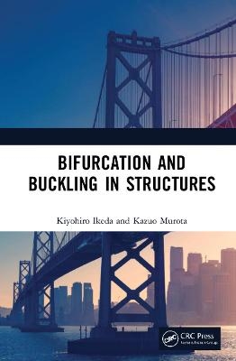 Bifurcation and Buckling in Structures - Kiyohiro Ikeda, Kazuo Murota