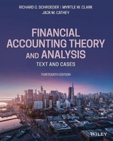 Financial Accounting Theory and Analysis: Text and  Cases, 13th Edition - Schroeder