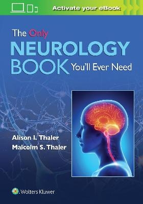 The Only Neurology Book You'll Ever Need: Print + eBook with Multimedia - Alison I. Thaler, Malcolm S. Thaler