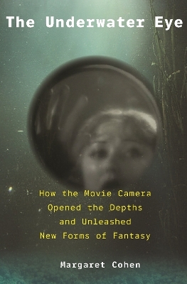 The Underwater Eye - Margaret Cohen