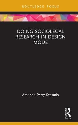 Doing Sociolegal Research in Design Mode - Amanda Perry-Kessaris