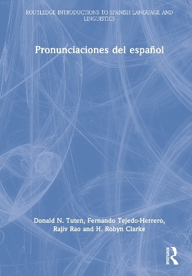 Pronunciaciones del español - Donald N. Tuten, Fernando Tejedo-Herrero, Rajiv Rao, H. Robyn Clarke