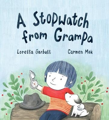 A Stopwatch from Grampa - Loretta Garbutt, Carmen Mok