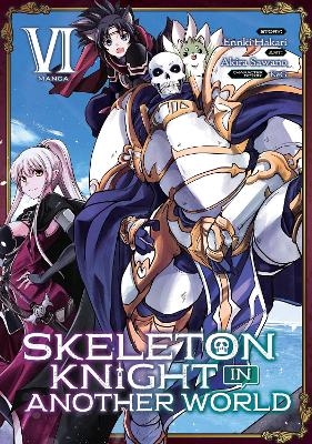 Skeleton Knight in Another World (Manga) Vol. 6 - Ennki Hakari
