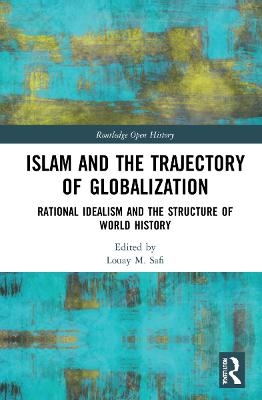 Islam and the Trajectory of Globalization - Louay M. Safi