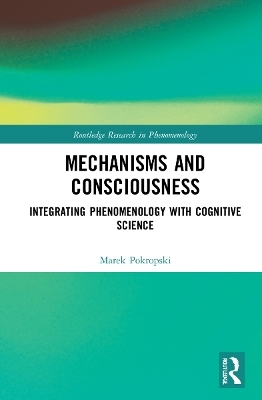 Mechanisms and Consciousness - Marek Pokropski