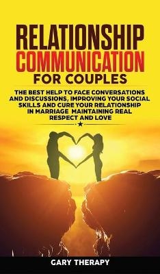 Relationship Communication for Couples - Gary Therapy