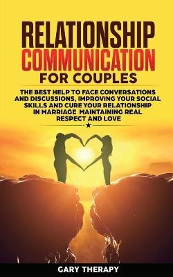 Relationship Communication for Couples - Gary Therapy